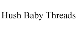 HUSH BABY THREADS trademark