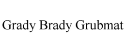 GRADY BRADY GRUBMAT trademark