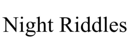 NIGHT RIDDLES trademark