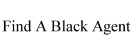 FIND A BLACK AGENT trademark