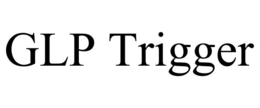 GLP TRIGGER trademark
