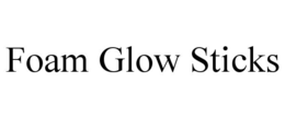 FOAM GLOW STICKS trademark