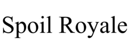 SPOIL ROYALE trademark