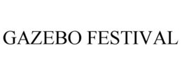 GAZEBO FESTIVAL trademark