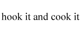HOOK IT AND COOK IT trademark