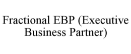 FRACTIONAL EBP (EXECUTIVE BUSINESS PARTNER) trademark