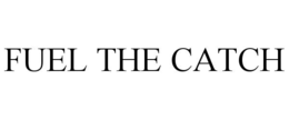 FUEL THE CATCH trademark