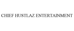 CHIEF HUSTLAZ ENTERTAINMENT trademark