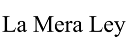 LA MERA LEY trademark