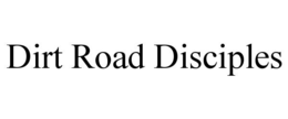 DIRT ROAD DISCIPLES trademark