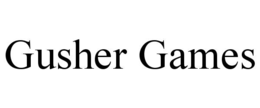 GUSHER GAMES trademark