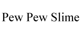 PEW PEW SLIME trademark