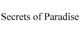 SECRETS OF PARADISE trademark