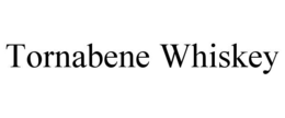 TORNABENE WHISKEY trademark