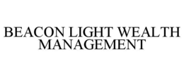 BEACON LIGHT WEALTH MANAGEMENT trademark