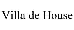 VILLA DE HOUSE trademark