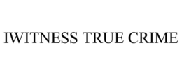 IWITNESS TRUE CRIME trademark