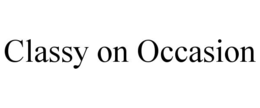 CLASSY ON OCCASION trademark