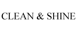 CLEAN & SHINE trademark