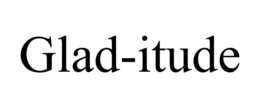 GLAD-ITUDE trademark