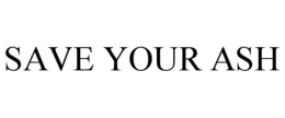 SAVE YOUR ASH trademark