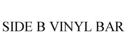 SIDE B VINYL BAR trademark