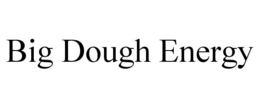 BIG DOUGH ENERGY trademark