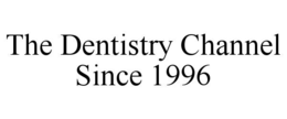THE DENTISTRY CHANNEL SINCE 1996 trademark