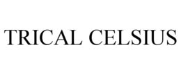 TRICAL CELSIUS trademark