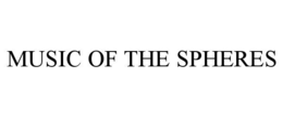 MUSIC OF THE SPHERES trademark