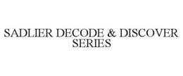 SADLIER DECODE & DISCOVER SERIES trademark