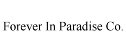 FOREVER IN PARADISE CO. trademark