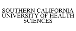 SOUTHERN CALIFORNIA UNIVERSITY OF HEALTH SCIENCES trademark