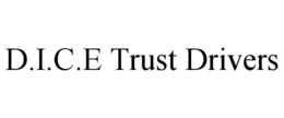 D.I.C.E TRUST DRIVERS trademark