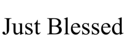 JUST BLESSED trademark