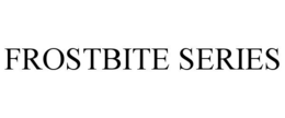 FROSTBITE SERIES trademark