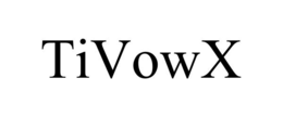 TIVOWX trademark