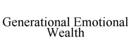 GENERATIONAL EMOTIONAL WEALTH trademark