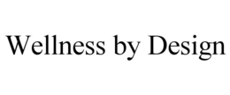 WELLNESS BY DESIGN trademark