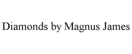 DIAMONDS BY MAGNUS JAMES trademark
