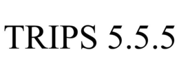 TRIPS 5.5.5 trademark