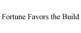 FORTUNE FAVORS THE BUILD trademark