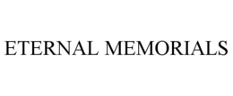 ETERNAL MEMORIALS trademark