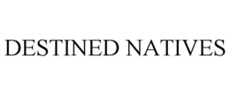 DESTINED NATIVES trademark
