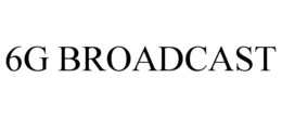 6G BROADCAST trademark