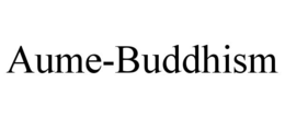 AUME-BUDDHISM trademark