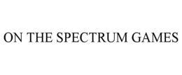 ON THE SPECTRUM GAMES trademark