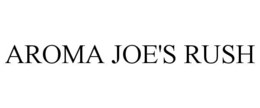 AROMA JOE'S RUSH trademark