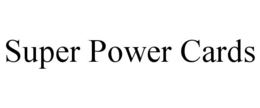 SUPER POWER CARDS trademark