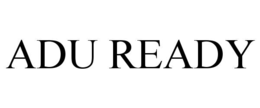ADU READY trademark